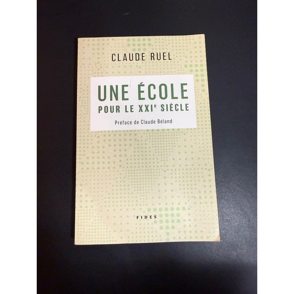 Claude Ruel Une Ecole Pour Le XXIe Siecle Signed French Education Book Fides